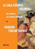 "La Saga Europea" de Mariano Tenconi Blanco  y un desafío a la dualidad en la literatura argentina