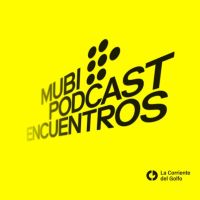 MUBI y La Corriente del Golfo Podcast lanzan la sexta temporada de "MUBI Podcast: Encuentro"s