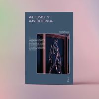 "Aliens y Anorexia" de Chris Kraus: La travesía de una joven cineasta a través del abandono del cuerpo