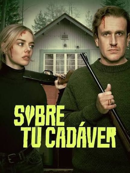 Crítica de “Sobre tu cadáver”: Samara Weaving y Jason Segel en una comedia negrísima