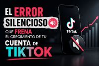 El error silencioso que frena el crecimiento de tu cuenta de TikTok